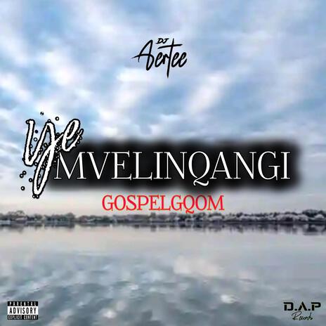 Ye mvelinqangi_(gospelgqom)