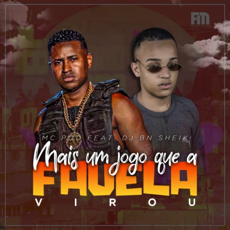 Mais um Jogo Que a Favela Virou ft. Dj Bn Sheik | Boomplay Music