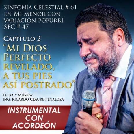 Mi Dios Perfecto Revelado a Tus Pies así Postrado (SFC No.61 en Mim Cap.2 con Variación Popurri SFC No.47) (Instrumental con Acordeón)