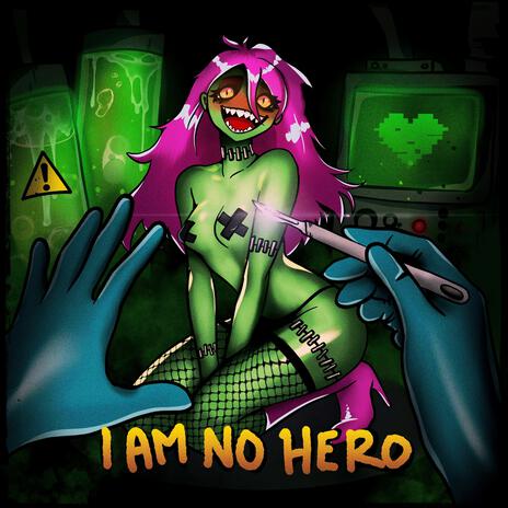 I Am No Hero ft. Slash the Smile & Valkatria