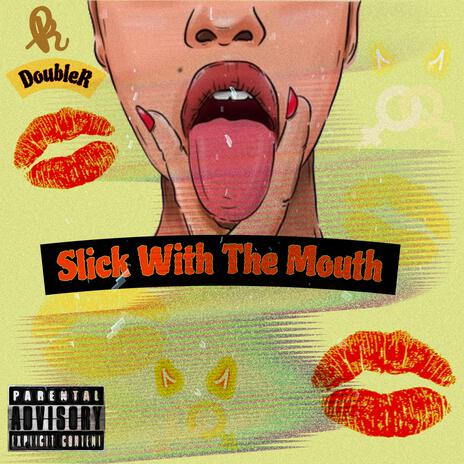 Slick with the mouth | Boomplay Music