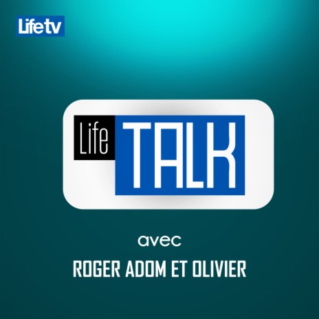 Life talkavec roger adom et olivier, pt. 11 | Boomplay Music