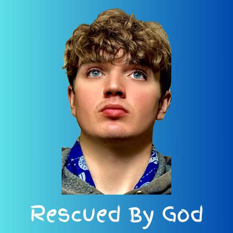 Rescued By God | Boomplay Music