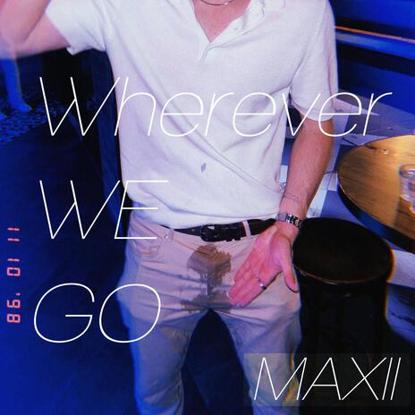 Wherever We Go | Boomplay Music