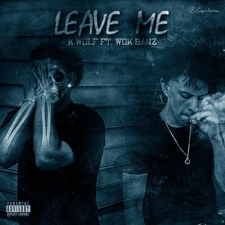 LEAVE ME ft. WOKBANZ | Boomplay Music