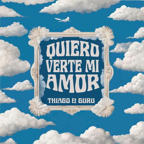 Quiero Verte mi Amor ft. Guru | Boomplay Music