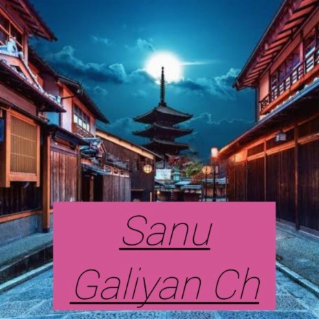 Sanu Galiyan Ch ft. Mkay | Boomplay Music