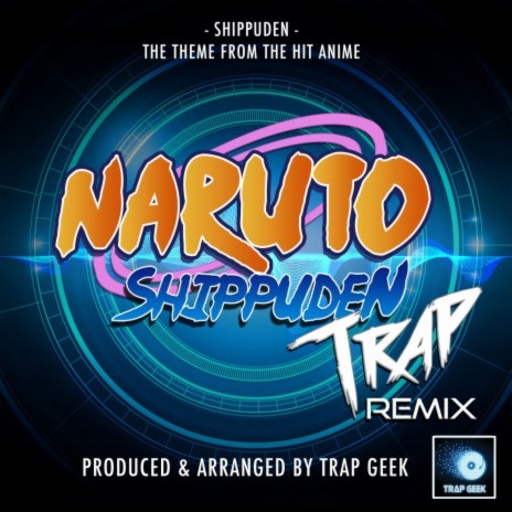 Shippuden (From Naruto Shippuden) (Trap Remix)