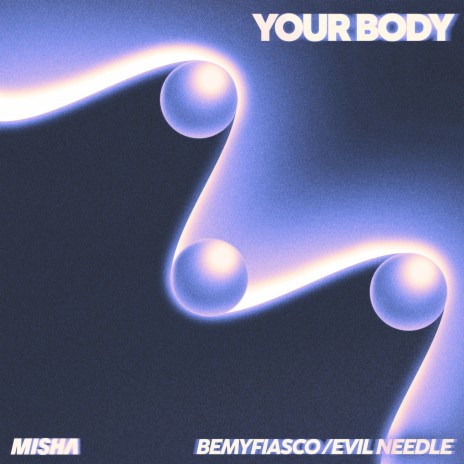 Your Body ft. BeMyFiasco & Evil Needle | Boomplay Music