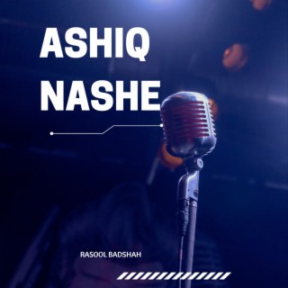 Ashiq Nashe