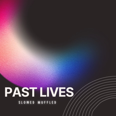 Past lives (Slowed Muffled - Dont Wake Me Im Not Dreamin)