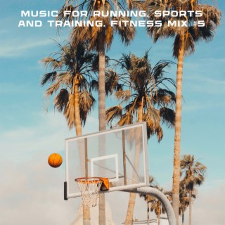 Music For Running, Sports And Training. Fitness Mix #5