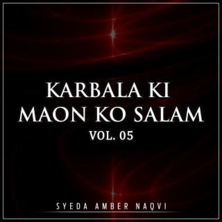 Karbala Ki Maon Ko Salam Vol. 05