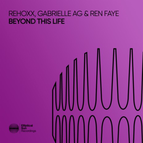 Beyond This Life (Extended Mix) ft. Gabrielle AG & Ren Faye | Boomplay Music