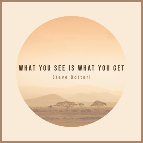 What You See Is What You Get | Boomplay Music