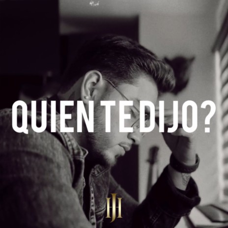 Quien Te Dijo? | Boomplay Music