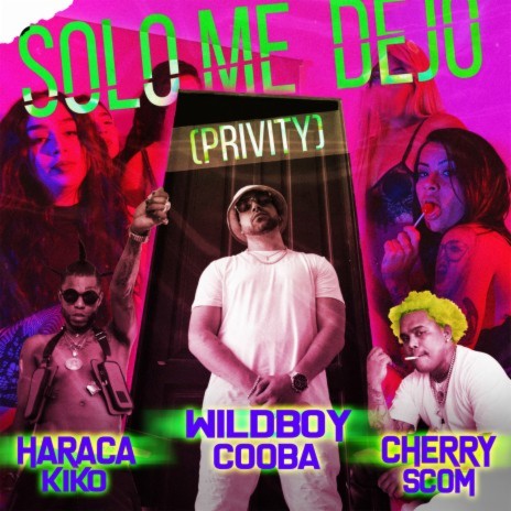 Privity (Solo Me Dejo) ft. Haraca Kiko & WildBoy Cooba | Boomplay Music