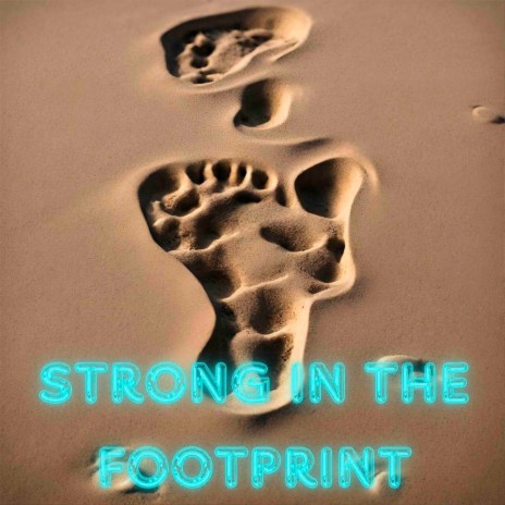 Strong in the Footprint | Boomplay Music