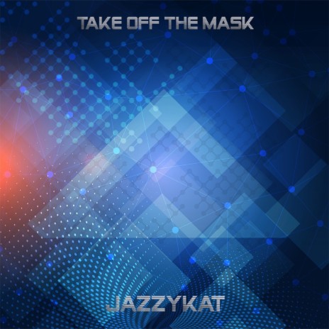 Take Off the Mask | Boomplay Music