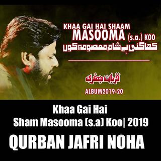 Khaa Gai Hai Sham Masooma (s.a) Koo | 2019