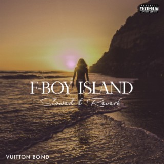 F-Boy Island (Slowed & Reverb)