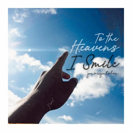 To the Heavens I smile | Boomplay Music