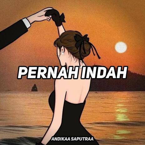 Pernah Indah | Boomplay Music