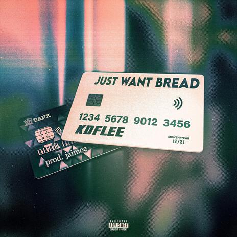 Just Want Bread ft. KDFLEE | Boomplay Music