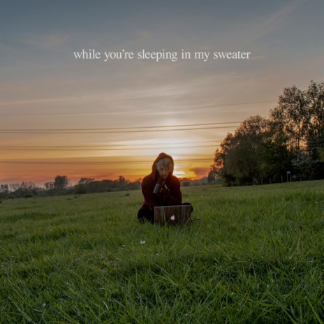 While You're Sleeping in My Sweater | Boomplay Music