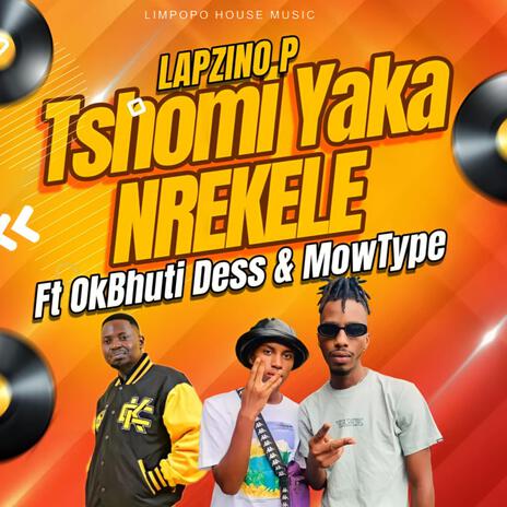 Tshomi yaka nrekele ft. OKBHUTI DESS & MOWTYPE | Boomplay Music