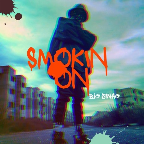 Smokin On ft. Big Swag | Boomplay Music