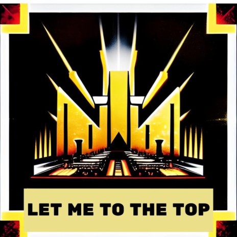 Let Me to the Top | Boomplay Music