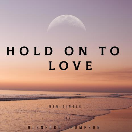 Hold on to love | Boomplay Music