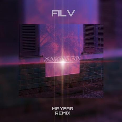 FILV STUCK ON YOU (MayFar Remix) | Boomplay Music