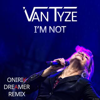 I'm not (Onirik Dreamer Remix)