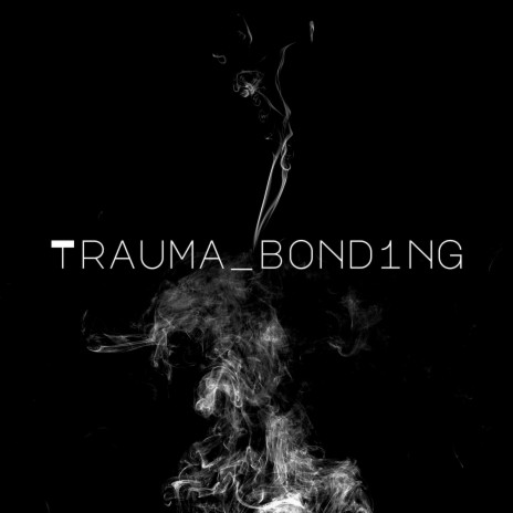 TRAUMA_BOND1NG | Boomplay Music