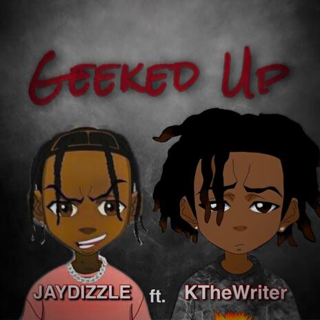 Geeked Up ft. K The Writer | Boomplay Music