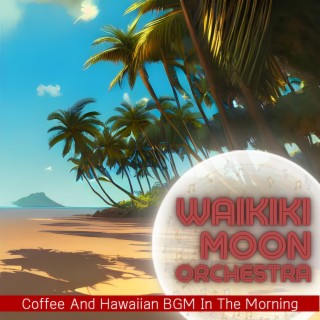 Coffee and Hawaiian Bgm in the Morning