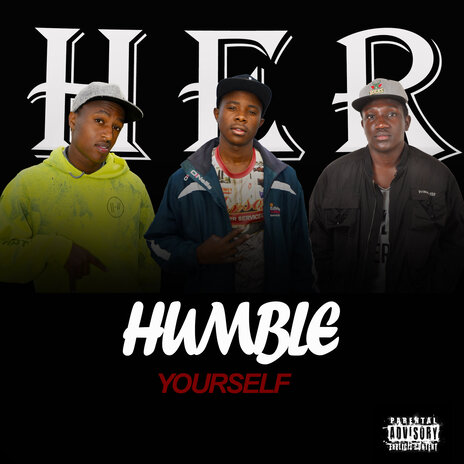 Her, Humble Yourself ft. Duny G & Eddy Wrld | Boomplay Music