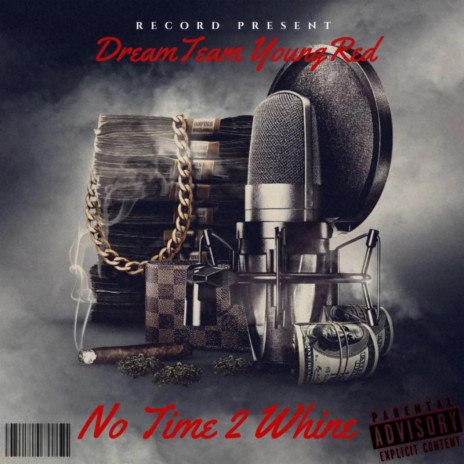 No Time 2 Whine | Boomplay Music