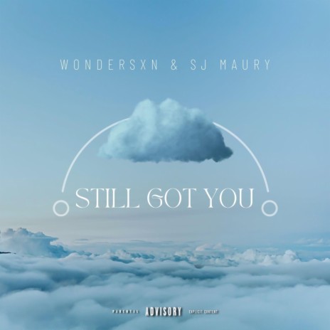STILL GOT YOU ft. SJ Maury | Boomplay Music