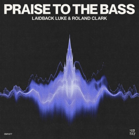 Praise To The Bass ft. Roland Clark | Boomplay Music