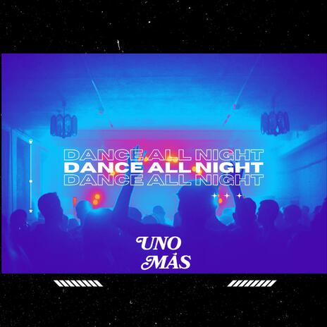 Dance All Night | Boomplay Music