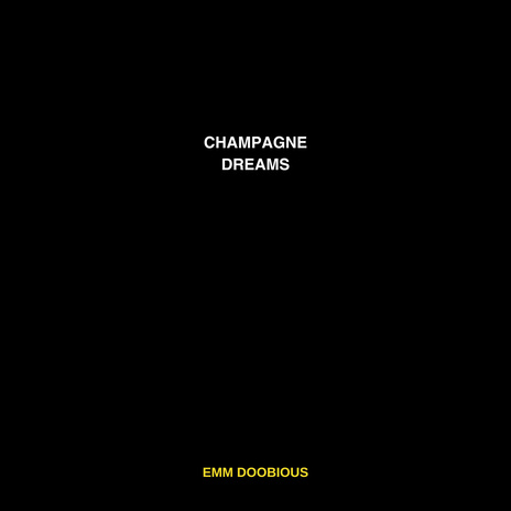 Champagne Dreams ft. Doobious | Boomplay Music