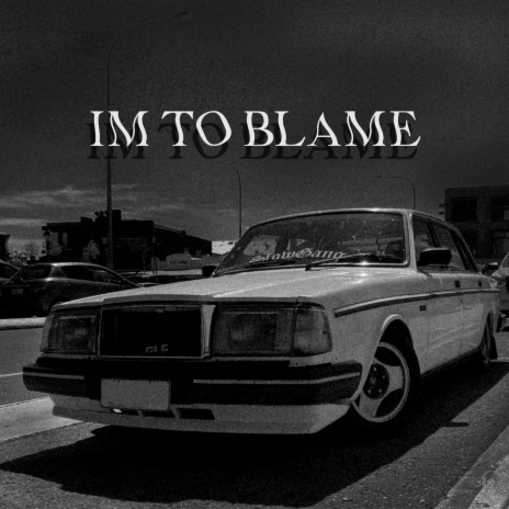 I'm To Blame | Boomplay Music