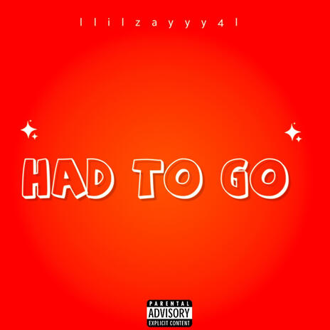 Had To Go | Boomplay Music