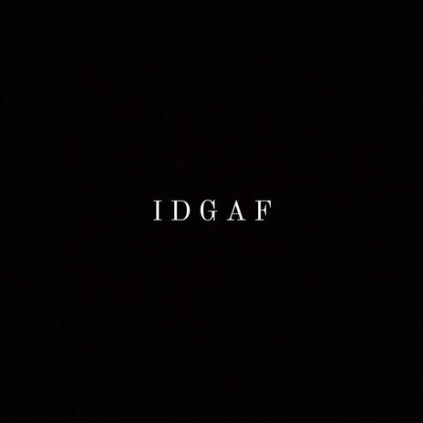 IDGAF | Boomplay Music