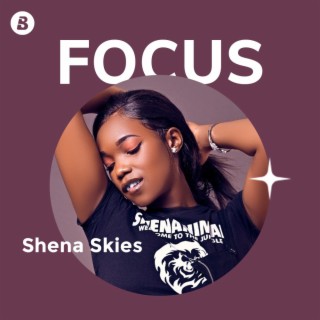 Focus: Shena Skies