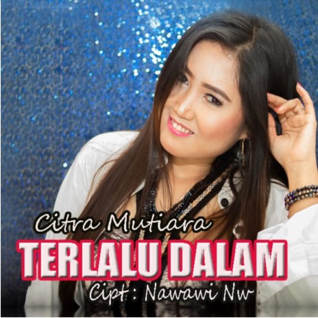 Terlalu Dalam | Boomplay Music