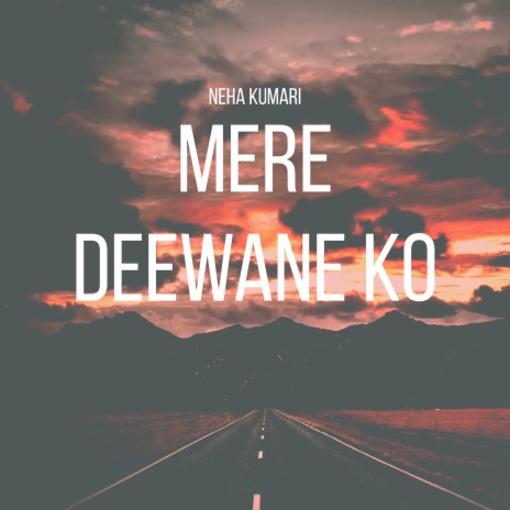 Mere Deewane Ko | Boomplay Music